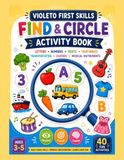 My First Find & Circle Activity Book: 40 Fun Activities for Kids Ages 3-5 | Letters, Numbers, Fruits, Vegetables, Transportation, Clothes & More