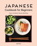 Japanese Callisto Media Inc. Japanese Cookbook for Beginners: Classic and Modern Recipes Made Easy