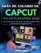 Guía Independently Published Guía De Usuario Capcut Para Principiantes 2026