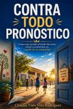 Contra Independently Published Contra todo pronóstico: Cómo una escuela al borde del cierre volvió a convertirse en orgullo de su comunidad Paperback