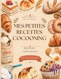 Mes petites recettes cocooning: +60 Douceurs et boissons chaudes à savourer