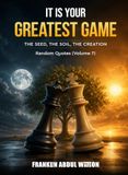 C'est Votre Plus Grand Jeu : La Graine, Le Sol, La Création : Citations Aléatoires (Volume 7)