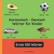 Koreanisch Independently Published Zweisprachige Kinderbücher (Deutsch-Koreanisch)- Koreanisch - Deutsch Wörter für Kinder - Erste 100 Wörter