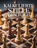 Kalkulierte Stille im Schach: Eine professionelle Methode für Berechnung, Positionsbeherrschung und Umwandlungsvorteile