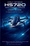 Holy Stone HS720 GPS Camera Drone User Guide for Beginners and First-Time Users
