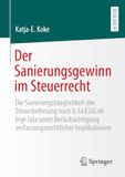 Der Sanierungsgewinn im Steuerrecht: Die Sanierungstauglichkeit der Steuerbefreiung nach § 3a EStG de lege lata unter Berücksichtigung verfassungsrechtlicher Implikationen