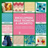 Enciclopedia Il Castello Enciclopedia delle tecniche a uncinetto. Una guida completa e illustrata alle tecniche tradizionali e moderne
