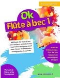 OK FLÛTE À BEC - Vol.1: Méthode de flûte à bec pour enfants et débutants