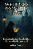 WHISPERS FROM THE PAST: Exploring Italian Dark Folklore Between Reality and Myth