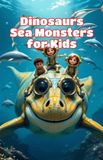 Dinosaurs Sea Monsters for Kids: Prehistoric Ocean Animals, Ancient Reptiles and Creatures That Ruled the Mesozoic Waters: 8