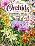 Orchids: A Beautiful Coloring Book: Elegant Orchid Designs for Relaxation, Creativity & Flower Lovers