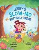 Jerry's Slow-Mo Butterfly Chase!: A Garden Adventure for Energetic Children exploring the Wild rhythm of nature, Friendship, Making Amends, Empathy and the Beauty of Patience.