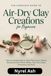 The Complete Guide to Air-Dry Clay Creations for Beginners