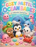 Cozy Pastel Ocean Babies: An Underwater Coloring Book