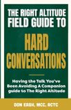 The Right Altitude Field Guides The Right Altitude Field Guide to Hard Conversations Paperback