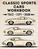 Classic Sports Cars Drawing Workbook: Trace • Copy • Draw: Learn to Draw 30 Classic Sports Cars for Beginners (Kids, Teens & Adults) | 3 Pages Per ... + Trace + Draw | 8.5" x 11" Practice Workbook
