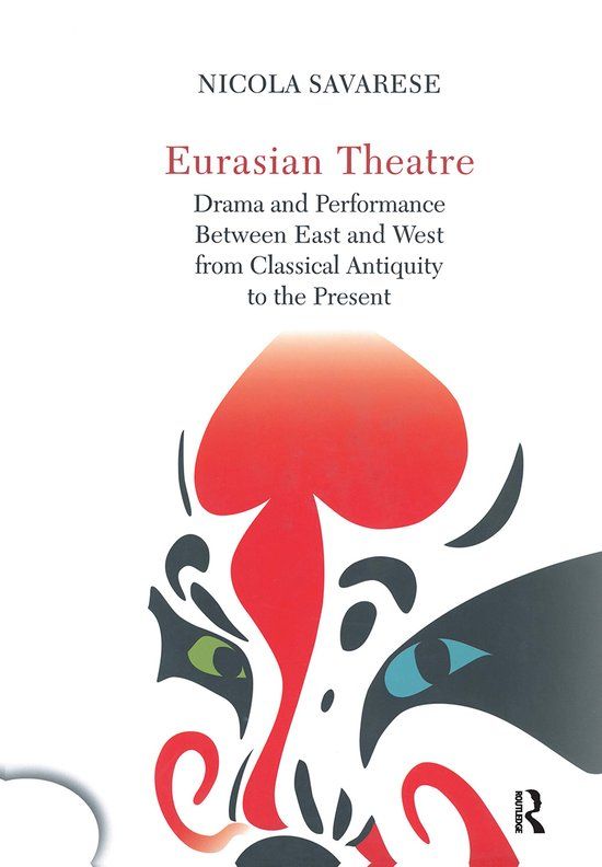 Eurasian Theatre: Drama and Performance Between East and West from Classical Antiquity to the Present (Paperback)