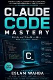 Claude AI Mastery Series: Build, Automate, and Scale Intelligent Systems- Claude Code Mastery