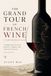 The Grand Tour of French Wine: A Comprehensive Guide: A Sommeliers Atlas of Regions, Terroir, and Timeless Vintages (2026 Edition)