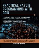 PRACTICAL Independently Published PRACTICAL RAYLIB PROGRAMMING WITH ODIN Paperback