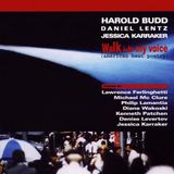 Walk Harold Budd, Daniel Lentz & Jessica Karraker - Walk Into My Voice (American Beat Poetry) (CD)