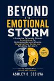 Beyond the Emotional Storm: A Borderline Personality Disorder Survival Guide for Healing Abandonment Wounds, Managing Mood Swings, and Rebuilding Self-Worth