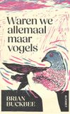 Waren VBK Media B.V. Waren we allemaal maar vogels
