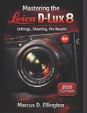 Mastering Leica Mastering the Leica D-Lux 8