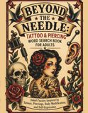 Beyond the Needle Tattoo & Piercing Word Search Book for Adults
