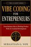 Vibe Coding for Entrepreneurs: From Business Idea to Working Product With AI-Assisted Development