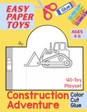 Easy Paper Toys: Construction Adventure: 40-Toy Playset to Color, Cut and Glue for Kids Ages 4–8