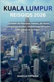 KUALA Explorer's Travel Guides Kuala Lumpur Reisgids 2026 (Volledige Kleur)