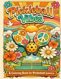 Pickleball Vibes A Coloring Book for Pickleball Lovers