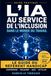 L'IA au service de l'inclusion dans le monde du travail: Le guide pratique du référent handicap : cadre légal, accompagnement au quotidien et usage éthique de l'intelligence artificielle