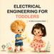 ELECTRICAL ENGINEERING FOR TODDLERS: A Little Innovators Book