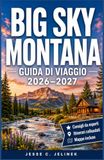 BIG SKY MONTANA GUIDA DI VIAGGIO 2026-2027