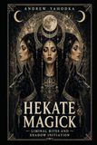 Hekate Magick: Liminal Rites and Shadow Initiation