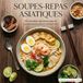 Soupes-repas Asiatiques: 60 recettes authentiques et savoureuses pour 2 personnes