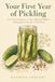 Your First Year of Pickling: For Curious Beginners: A Safe, Method-by-Method Roadmap from First Jar to Full Pantry