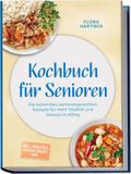 Kochbuch Psiana eCom UG Kochbuch für Senioren: Die leckersten, seniorengerechten Rezepte für mehr Vitalität und Genuss im Alltag - inkl. Frühstück, Suppen, Snacks uvm.