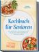 Kochbuch Psiana eCom UG Kochbuch für Senioren: Die leckersten, seniorengerechten Rezepte für mehr Vitalität und Genuss im Alltag - inkl. Frühstück, Suppen, Snacks uvm.