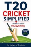 T20 For the Love of Simplicity T20 Cricket Simplified