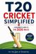 T20 For the Love of Simplicity T20 Cricket Simplified