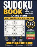 Sudoku Book for Adults & Seniors: Large Print | 480 Puzzles & Solutions | Easy, Medium & Hard