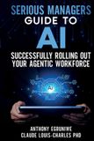 Principles Serious Managers' Guide to Successfully Rolling Out Your Agentic Workforce