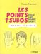 Les points tsubo pour une bonne santé: Manuel pratique