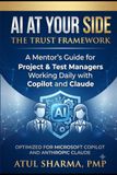 AI AT YOUR SIDE: A Mentor's Guide for Project & Test Managers Working Daily with Copilot and Claude