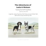 The Adventures of Leela & Watson Trying Something New: Exploring a New Path