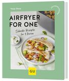 Airfryer GRÄFE UND UNZER VERLAG Airfryer for One: Schnelle Rezepte für Singles - Gesund & lecker mit dem Airfryer