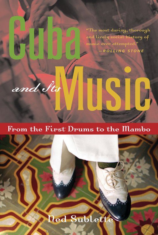 Cuba Libri GmbH Cuba and Its Music: From the First Drums to the Mambo